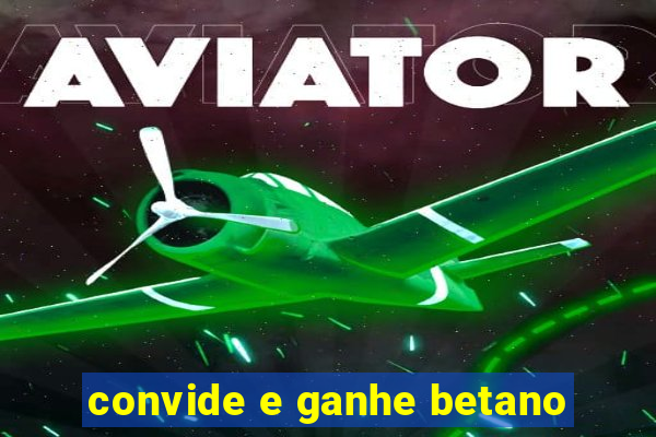 convide e ganhe betano