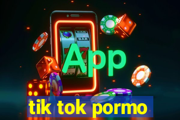 tik tok pormo