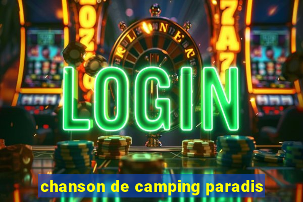 chanson de camping paradis