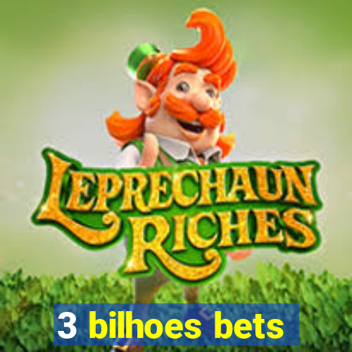 3 bilhoes bets