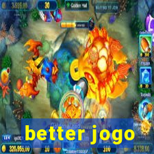 better jogo