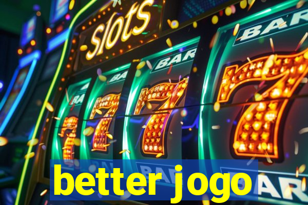 better jogo