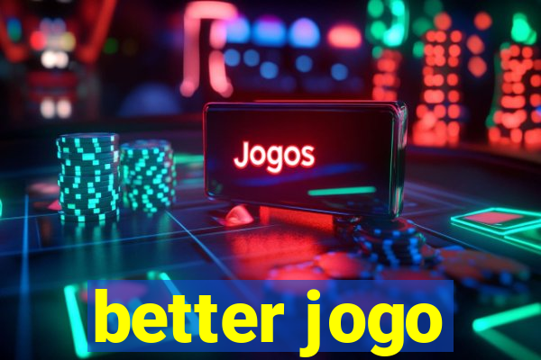 better jogo