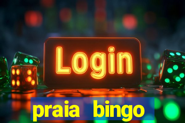 praia bingo dinheiro infinito 2022