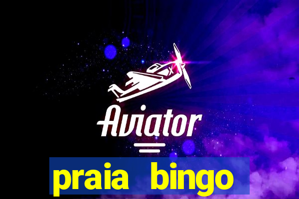 praia bingo dinheiro infinito 2022