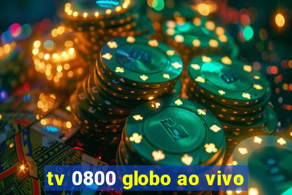 tv 0800 globo ao vivo