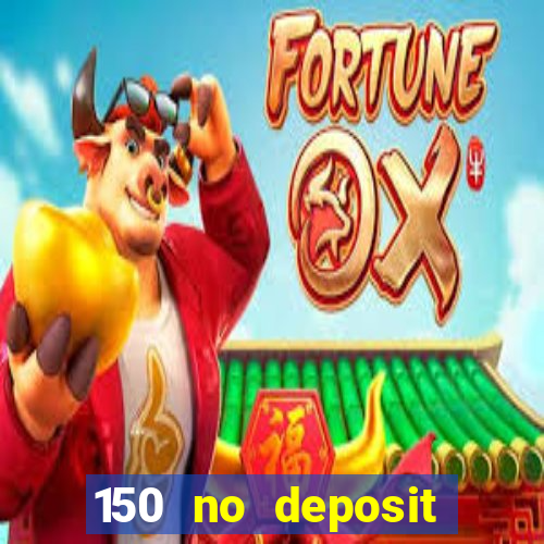 150 no deposit bonus casino