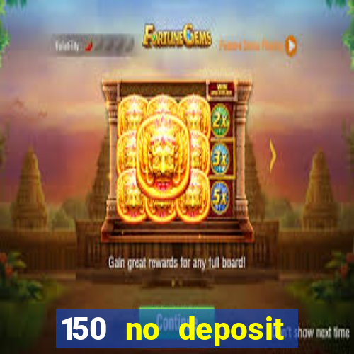 150 no deposit bonus casino