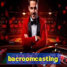 bacroomcasting