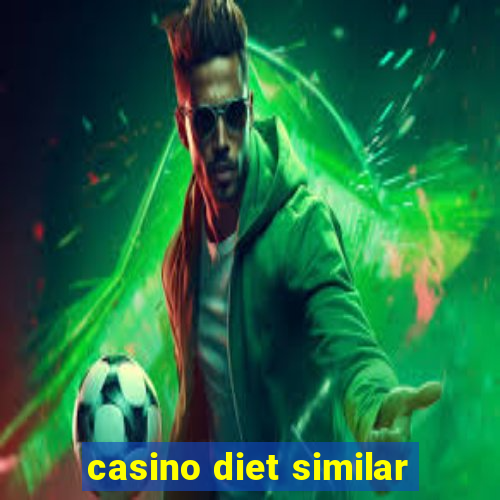 casino diet similar