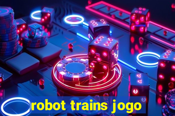 robot trains jogo