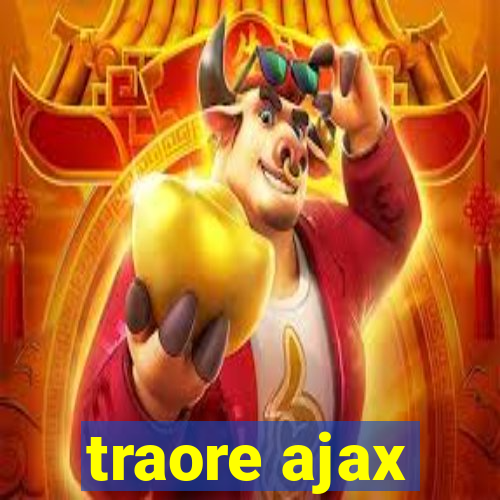 traore ajax