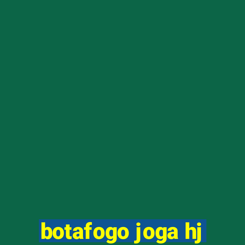 botafogo joga hj