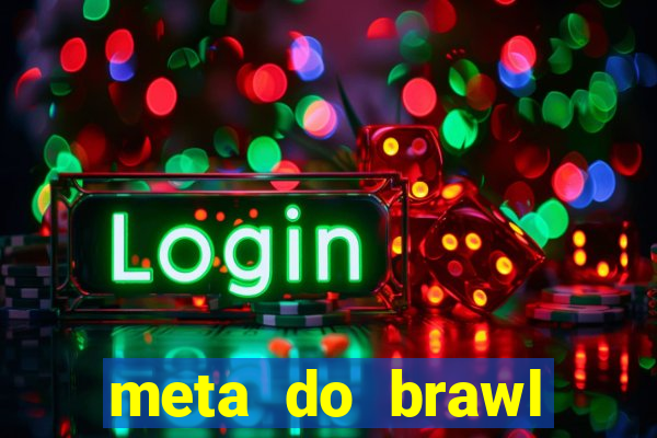 meta do brawl stars 2024