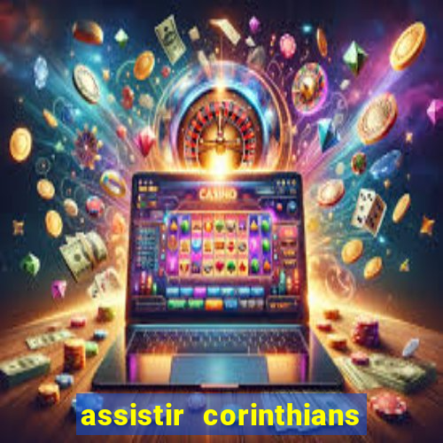 assistir corinthians ao vivo multicanais