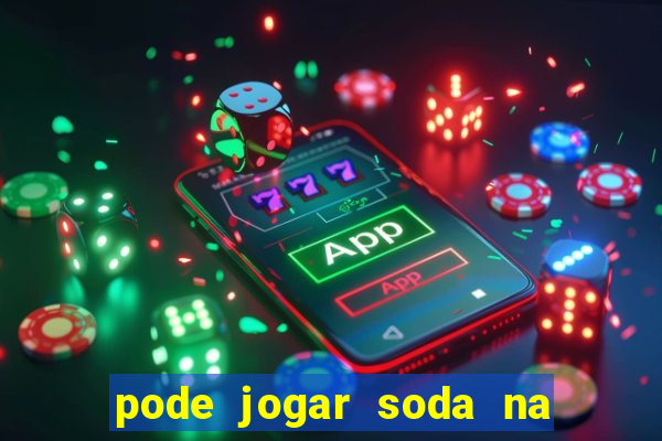 pode jogar soda na pia da cozinha