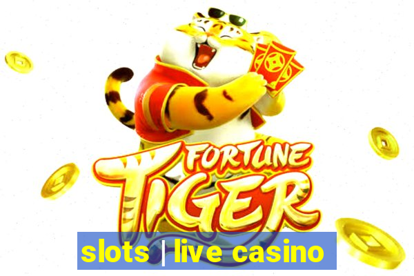 slots | live casino