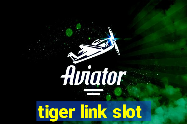 tiger link slot