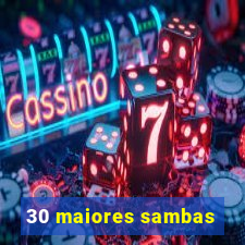 30 maiores sambas