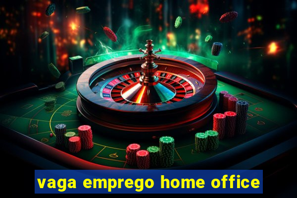 vaga emprego home office