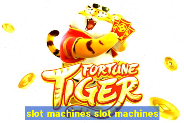 slot machines slot machines