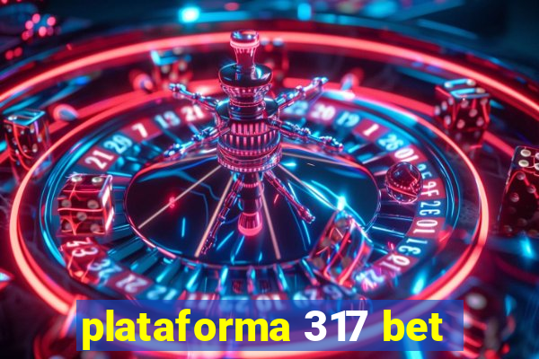 plataforma 317 bet