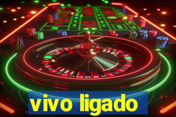 vivo ligado