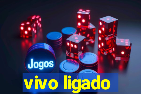 vivo ligado