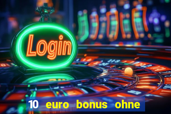 10 euro bonus ohne einzahlung casino 2024