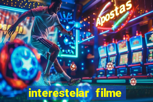 interestelar filme completo dublado 4k