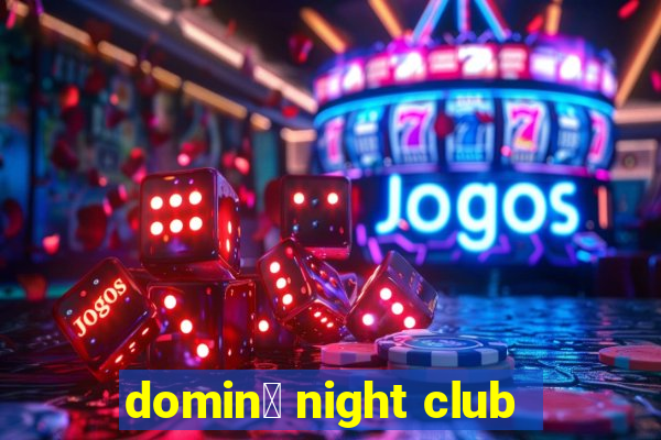 domin贸 night club