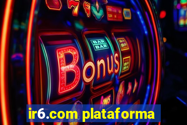 ir6.com plataforma