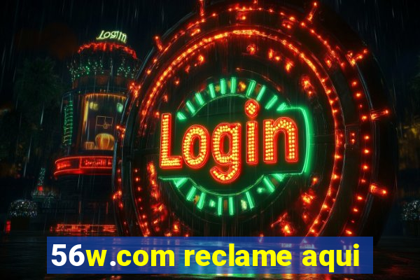 56w.com reclame aqui