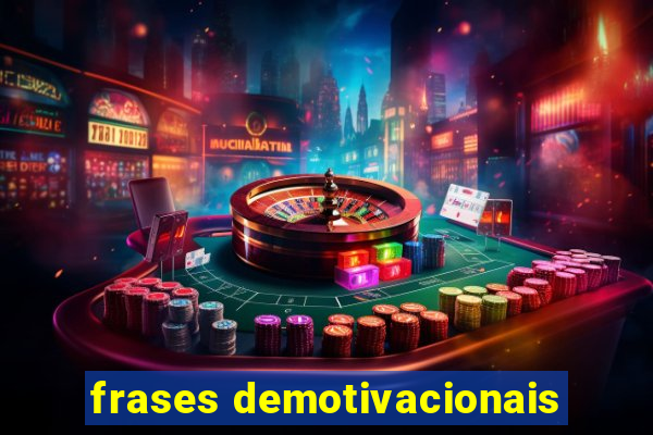 frases demotivacionais