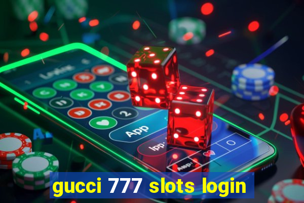 gucci 777 slots login