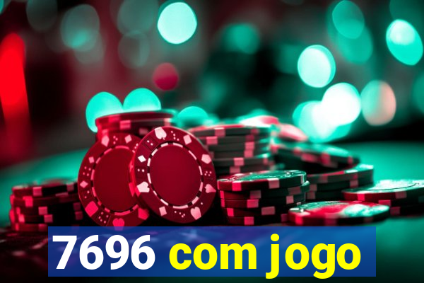 7696 com jogo