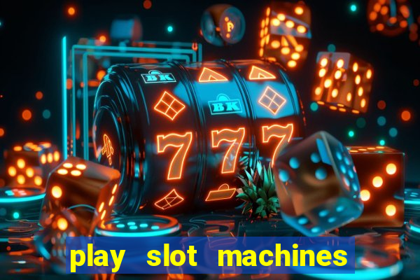 play slot machines online for money