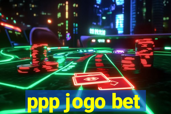 ppp jogo bet