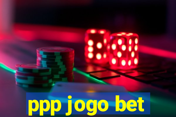 ppp jogo bet