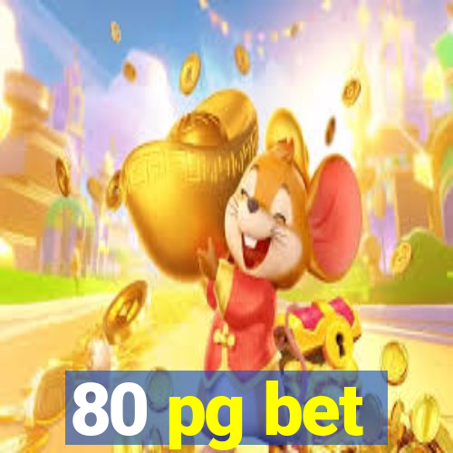 80 pg bet