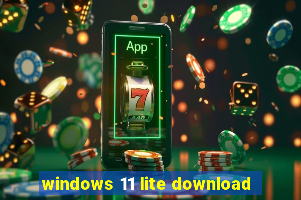 windows 11 lite download