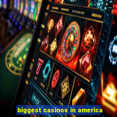 biggest casinos in america