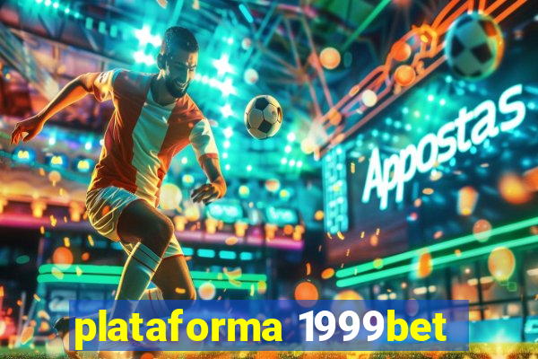 plataforma 1999bet