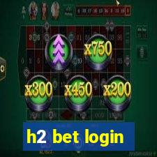 h2 bet login