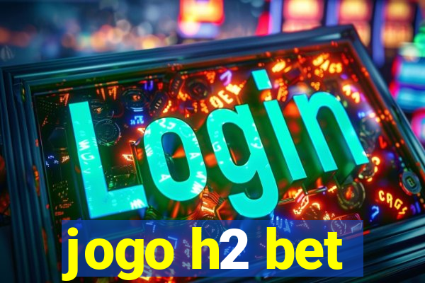 jogo h2 bet