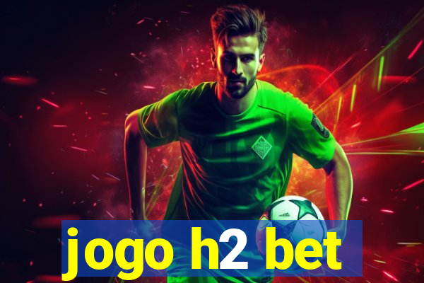 jogo h2 bet