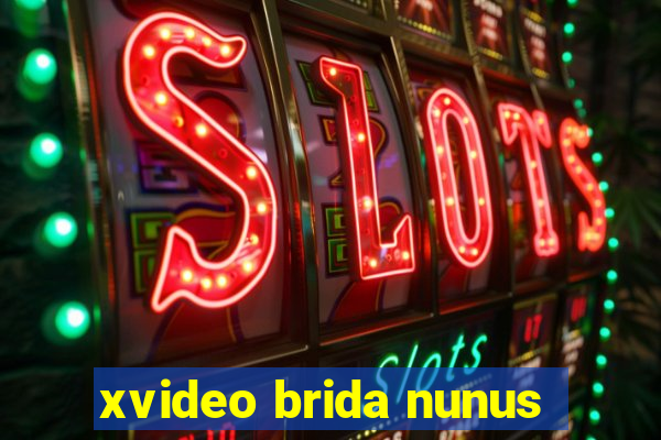 xvideo brida nunus