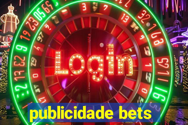 publicidade bets