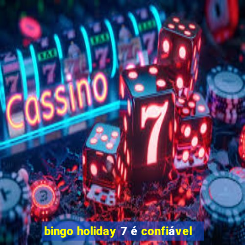 bingo holiday 7 é confiável