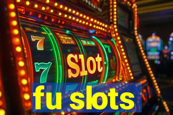 fu slots